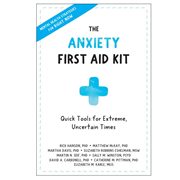 ANXIETY FIRST AID KIT: QUICK TOOLS FOR EXTREME, UNCERTAIN TIMES